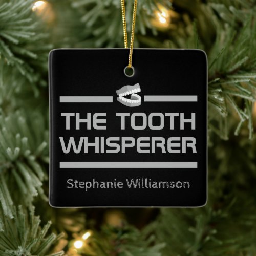 The Tooth Whisperer Funny Dental Dentist gift Ceramic Ornament
