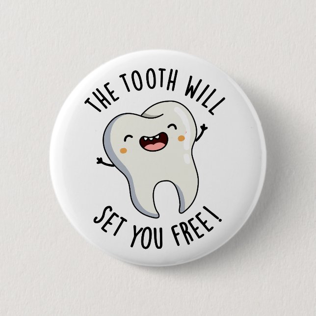 The Tooth Will Set You Free Funny Dental Puns Button (Front)