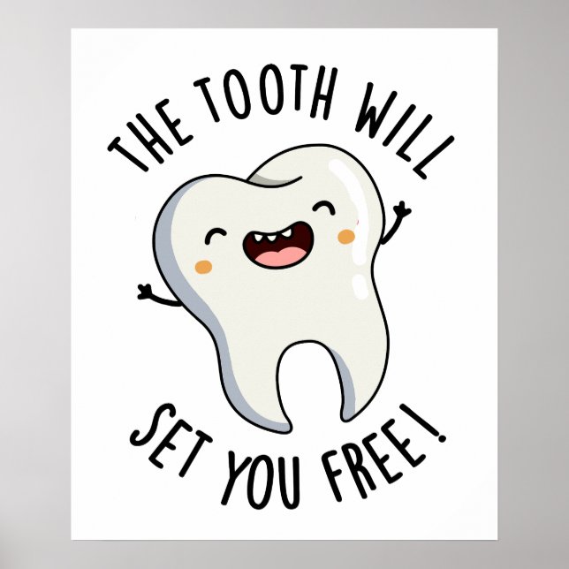 The Tooth Will Set You Free Funny Dental Puns Poster (Front)