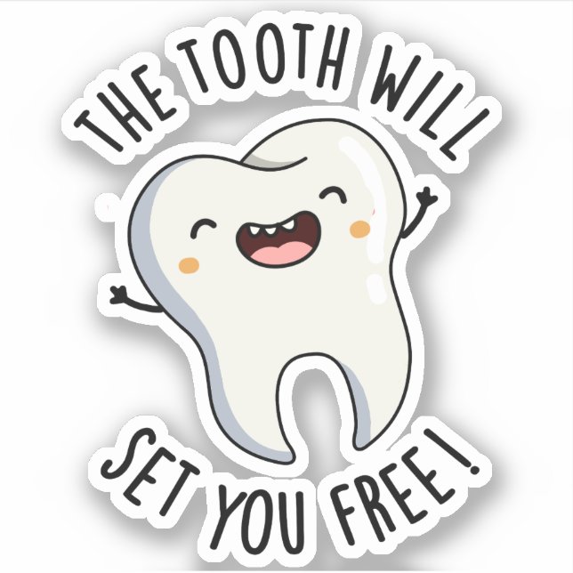 The Tooth Will Set You Free Funny Dental Puns Sticker (Front)