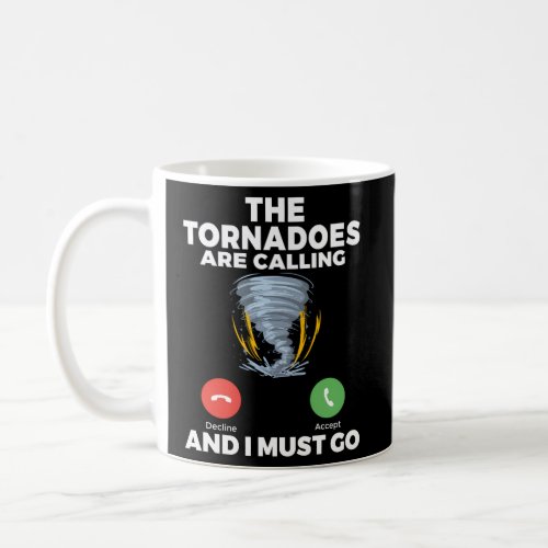 The Tornadoes Are Calling And I Must Go Weather Ch Coffee Mug