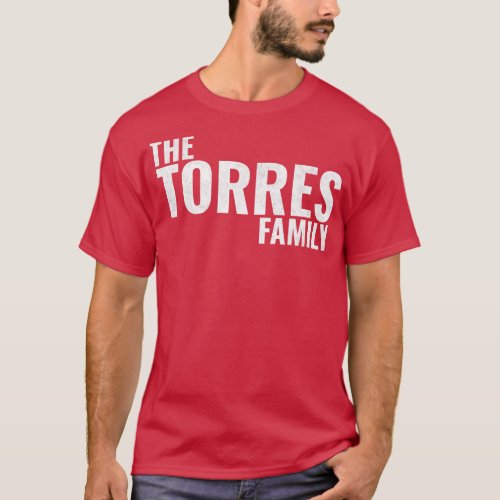 The Torres Family Torres Surname Torres Last name T_Shirt