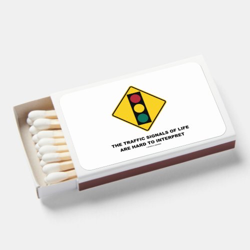 The Traffic Signals Of Life Are Hard To Interpret Matchboxes