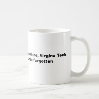 The tragedies of 9/11, Columbine, Virgina Tech ... Coffee Mug