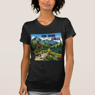 The Trail Calls Woman Hiking a Trail T-Shirt