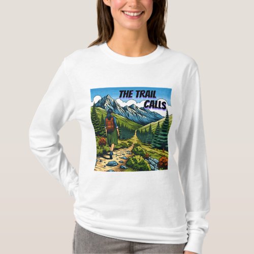 The Trail Calls  Woman Hiking a Trail T_Shirt