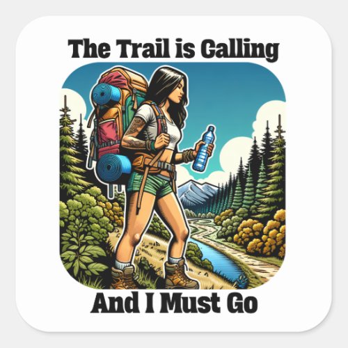 The Trail is Calling and I Must Go Square Sticker