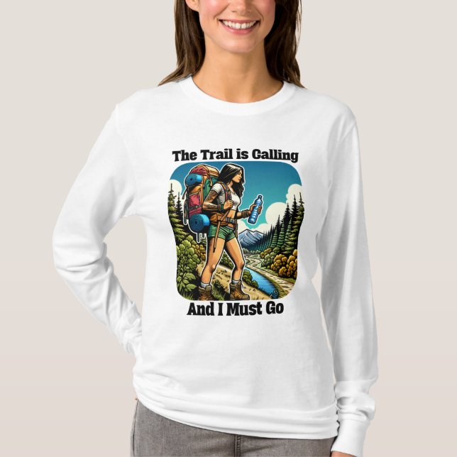 The Trail is Calling and I Must Go T-Shirt (Front)