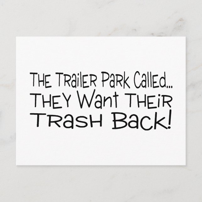 The Trailer Park Called They Want Their Trash Back Postcard (Front)