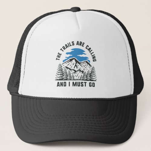 The Trails Are Calling Trucker Hat