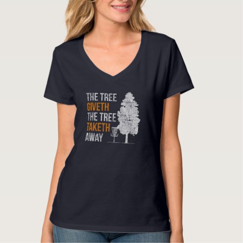 The Tree Giveth The Tree Taketh Away Disc Golf Dad T_Shirt