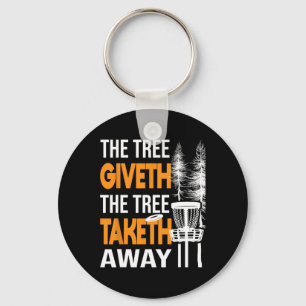 The Tree Taketh Away - Disc Golf Player Flying Dis Keychain