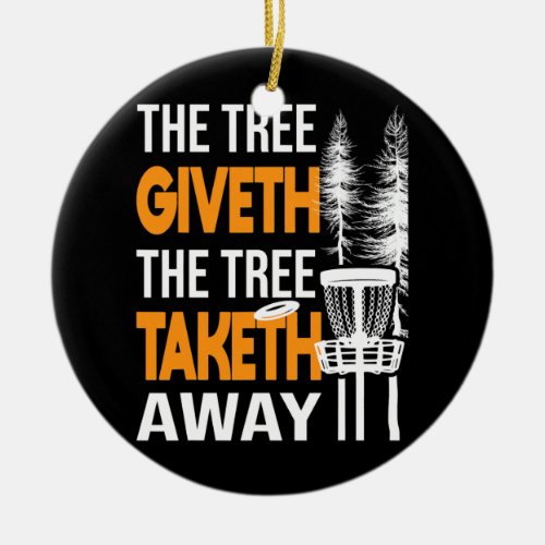 The Tree Taketh Away Disc Golf Player Flying Disc Ceramic Ornament