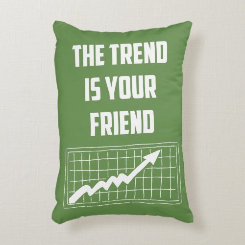 The Trend Is Your Friend Stock Market Traders Decorative Pillow