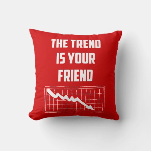 The Trend Is Your Friend Stock Market Traders Down Throw Pillow