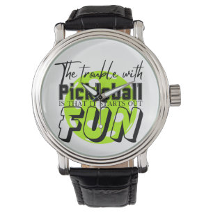 The Trouble With Pickleball Funny Watch