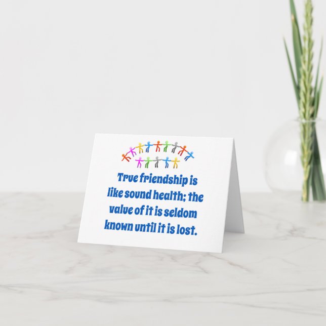 The True Friendship Is Like Sound Health - Friends Card (Front)