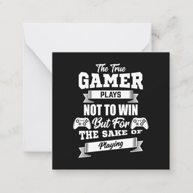 The True Gamer Plays Not To Win Note Card (Front)