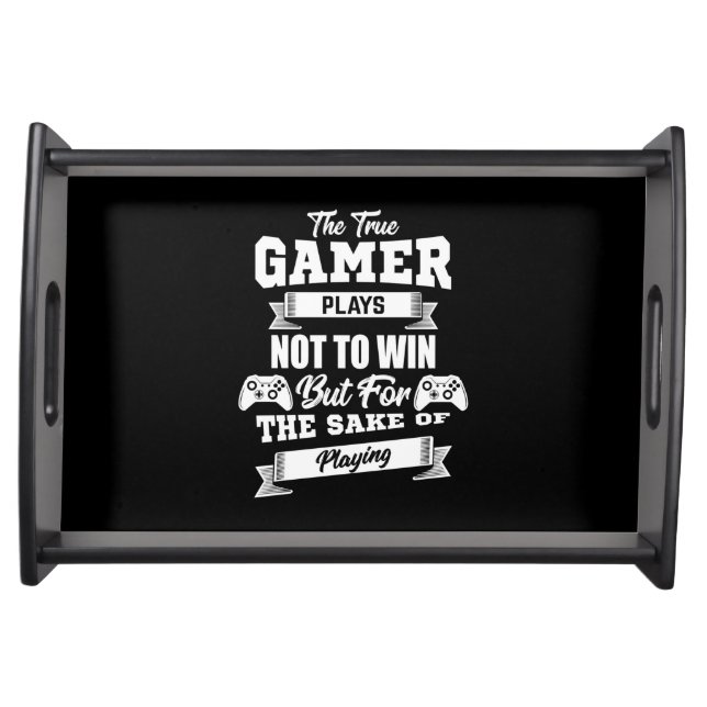 The True Gamer Plays Not To Win Serving Tray (Front)