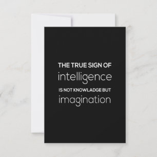 the true sign of intelligence is not knowledge but thank you card
