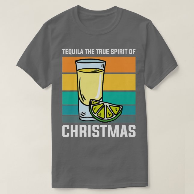 The True Spirit of Christmas Funny Drinking Tequil T-Shirt (Design Front)
