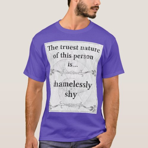 The truest nature shameless shy paradox T_Shirt