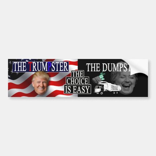 THE TRUMPSTER  THE DUMPSTER THE CHOICE IS EASY BUMPER STICKER