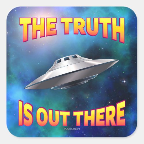 The Truth is Out There _ Flying Saucer UFO Galaxy Square Sticker