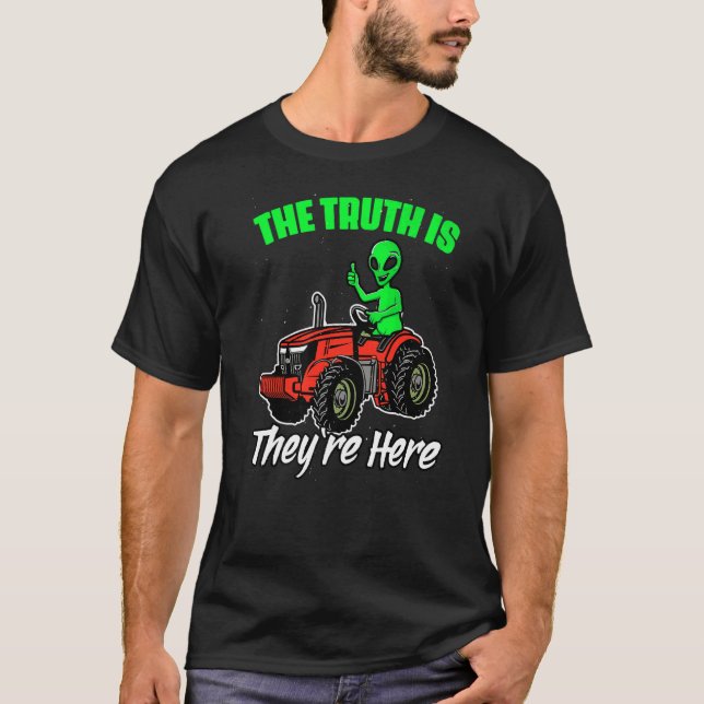 The Truth Outer Space Alien Believers For Tractor  T-Shirt (Front)