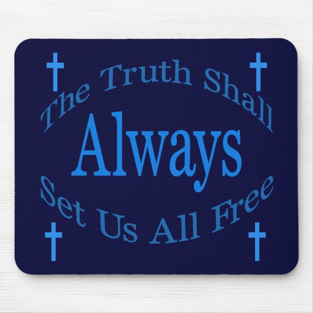 The Truth Shall Always Set Us All Free Mouse Pad (Front)