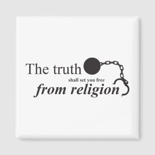 The truth shall set you free from religion magnet