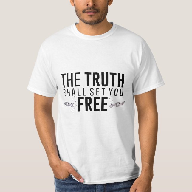 The truth shall set you free T-Shirt (Front)