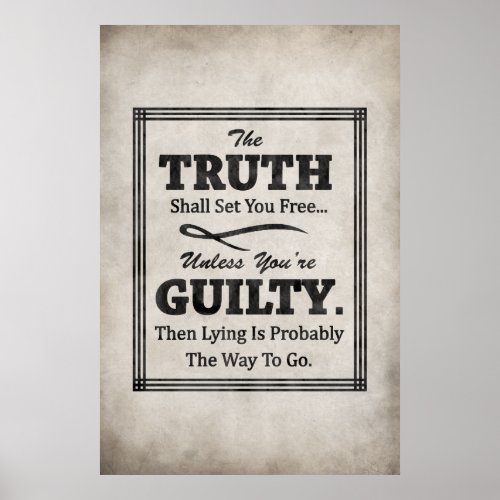 The Truth Shall Set You Free Unless Youre Guilty Poster