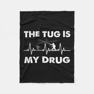 The Tug Is My Drug - Funny Fishing Fisherman  Fleece Blanket