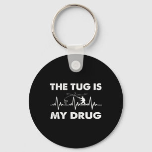The Tug Is My Drug - Funny Fishing Fisherman Keychain