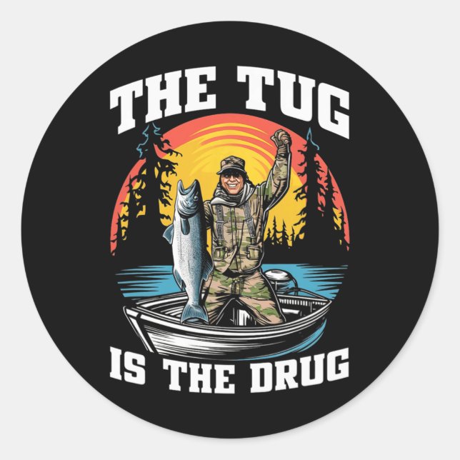 The Tug Is My Drug Funny Fishing Tee For Anglers  Classic Round Sticker (Front)