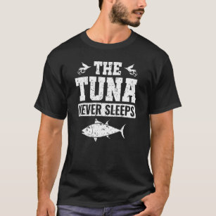 The Tuna Never Sleeps Bluefin Tuna Yellowfin Tuna  T-Shirt