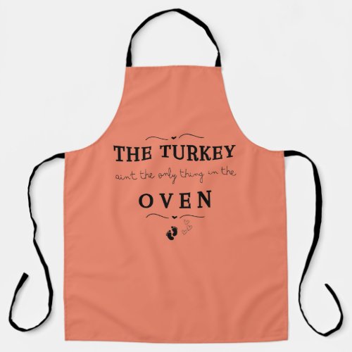 The Turkey Aint The Only Thing In The Oven Apron