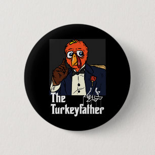 The Turkey-father Thanksgiving Day Fun Meme Fall A Button