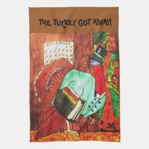 THE TURKEY GOT AWAY! Thanksgiving  Kitchen Towel