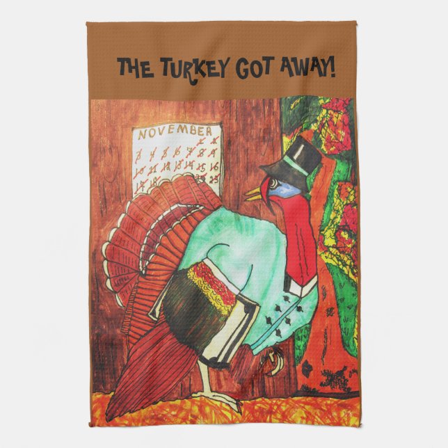 THE TURKEY GOT AWAY! Thanksgiving  Kitchen Towel (Vertical)