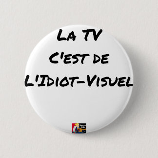 The TV, It IS IDIOT-VISUEL - Word games Pinback Button