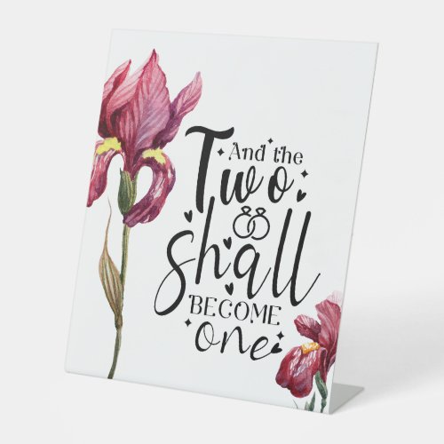 The Two Shall Become One Pink Iris Wedding Pedestal Sign