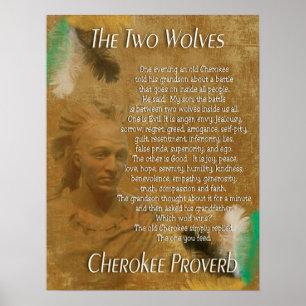 The Two wolves, Cherokee proverb Poster