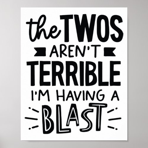 The Twos Arent Terrible Im Having A Blast Twins  Poster