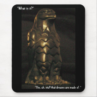 "The, uh, stuff that dreams are made of." Mouse Pad