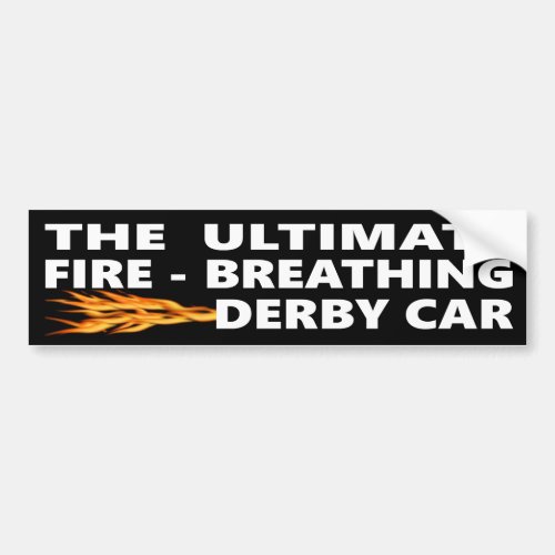 The Ultimate Fire Breathing Derby Car Bumper Sticker