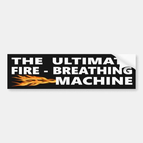The Ultimate Fire Breathing Machine Bumper Sticker