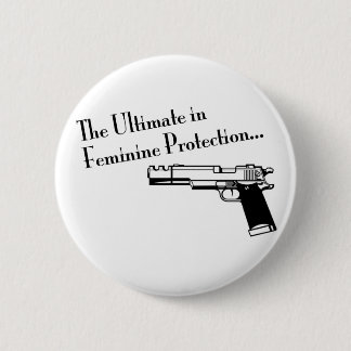 The Ultimate in Feminine Protection Pinback Button