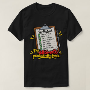 The Ultimate Productivity Hack – Funny To-Do List T-Shirt